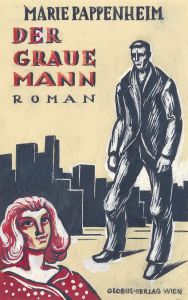 Marie Pappenheim Der Graue Mann Roman Globus-Verlag Wien