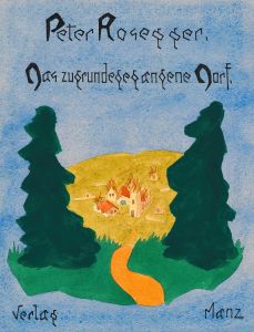 Peter Rosegger Das zugrundegegangene Dorf Verlag Manz